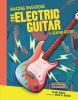 Amazing Inventions:the Electric Guitar : a graphic history