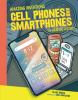 Amazing Inventions:cell Phones And Smartphones : a graphic history