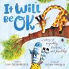 It Will Be Ok : a story of empathy, kindness, and friendship