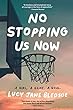 No stopping us now : a novel