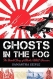 Ghosts in the fog : the untold story of Alaska's WWII invasion