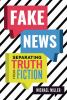 Fake news : separating truth from fiction