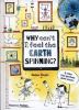 Why can't I feel the Earth spinning? : & other vital questions about science