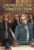 Father of the Constitution : a story about James Madison