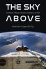 The sky above : an astronaut's memoir of adventure, persistence, and faith