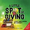 A Little Spot Of Giving : a story about sharing and generosity