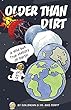 Older than dirt : a kinda-sorta biography of Earth