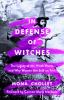 In defense of witches : the legacy of the witch hunts and why women are still on trial