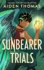 The Sunbearer Trials -- Sunbearer Duology bk 1