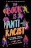 This book is anti-racist : 20 lessons on how to wake up, take action, and do the work