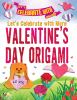 Let's Celebrate With More Valentine's Day Origami