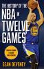 The History Of The Nba In Twelve Games : from 24 seconds to 30,000 three-pointers