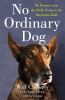 No Ordinary Dog : my partner from the SEAL Teams to the Bin Laden raid