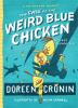 The Chicken Squad #2:The Case Of The Weird Blue Chicken : the next misadventure