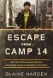 Escape from Camp 14 : one man's remarkable odyssey from North Korea to freedom in the west