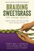 Braiding Sweetgrass For Young Adults : indigenous wisdom, scientific knowledge, and the teachings of plants