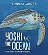 Yoshi And The Ocean : a sea turtle's incredible journey home