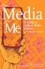 The media and me : a guide to critical media literacy for young people