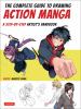 The Complete Guide To Drawing Action Manga : a step-by-step artist's handbook