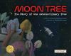 Moon Tree : the story of one extraordinary tree