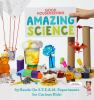 Good Housekeeping Amazing Science : 83 hands-on S.T.E.A.M. experiments for curious kids!