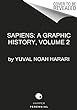 Sapiens, a graphic history. Volume two, The pillars of civilization /