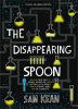 The disappearing spoon : and other true tales of rivalry, adventure, and the history of the world from the periodic table of the elements