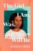The Girl I Am, Was, And Never Will Be : a speculative memoir of transracial adoption