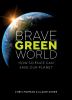 Brave Green World : how science can save our planet