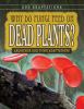 Why do fungi feed on dead plants? : and other odd fungi adaptations