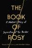 The book of Rosy : a mother's story of separation at the border