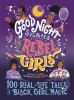 Good night stories for rebel girls : 100 real-life tales of black girl magic