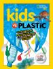 Kids Vs. Plastic : ditch the straw and find the pollution solution to bottles, bags, and other single-use plastics : how you can be a waste warrior!