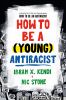 How To Be A (young) Antiracist