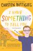 I Have Something To Tell You : for young adults : a memoir