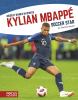 Kylian Mbappé : soccer star