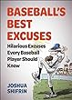 Baseball's Best Excuses : hilarious excuses every baseball player should know