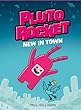 Pluto Rocket. 1, New in town. /