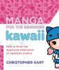 Manga for the beginner kawaii : everything you need to draw the supercute characters of Japanese comics