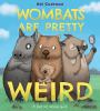 Wombats Are Pretty Weird : a (not so) serious guide