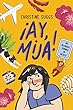 Ay, Mija! : my bilingual summer in Mexico