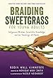 Braiding sweetgrass for young adults : indigenous wisdom, scientific knowledge, and the teachings of plants