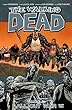 The walking dead Book 3 : a continuing story of survival horror