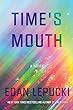 Time's Mouth : a novel