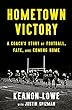 Hometown victory : a coach's story of football, fate, and coming home
