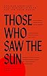 Those who saw the sun : African American oral histories from the Jim Crow South