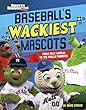 Baseball's Wackiest Mascots : from Billy Marlin to the Phillie Phanatic