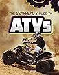 The Gearhead's Guide To Atvs