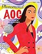Phenomenal Aoc : the roots and rise of Alexandria Ocasio-Cortez