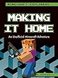 Making It Home : an unofficial Minecraft adventure